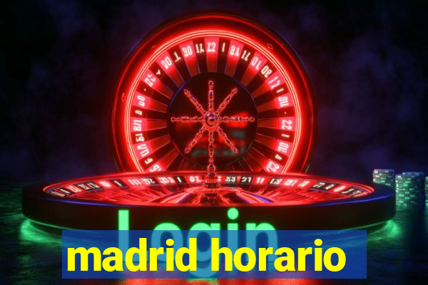 madrid horario