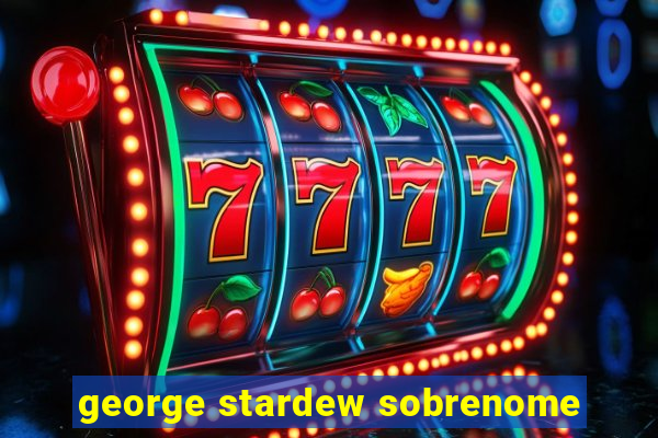 george stardew sobrenome