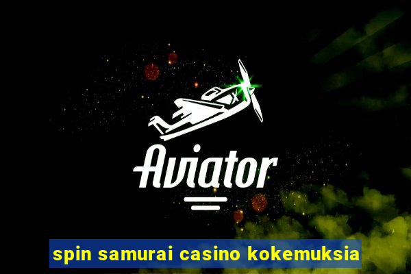 spin samurai casino kokemuksia