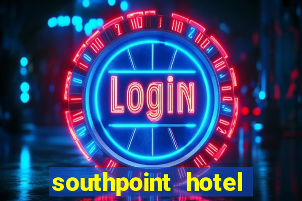 southpoint hotel and casino