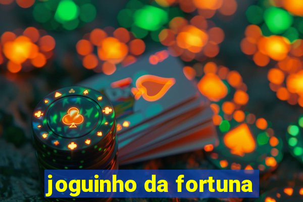 joguinho da fortuna