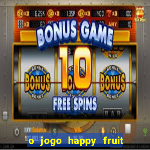 o jogo happy fruit fusion paga mesmo