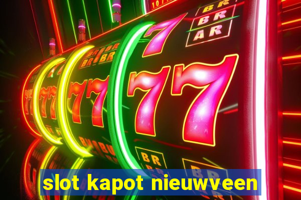 slot kapot nieuwveen