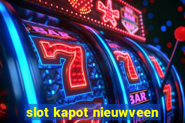 slot kapot nieuwveen