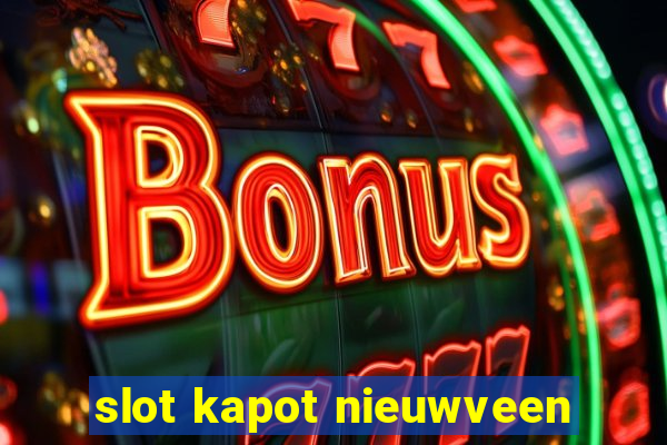 slot kapot nieuwveen