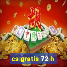 cs gratis 72 h