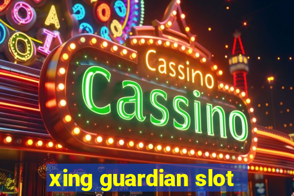 xing guardian slot