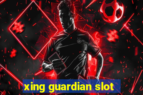 xing guardian slot