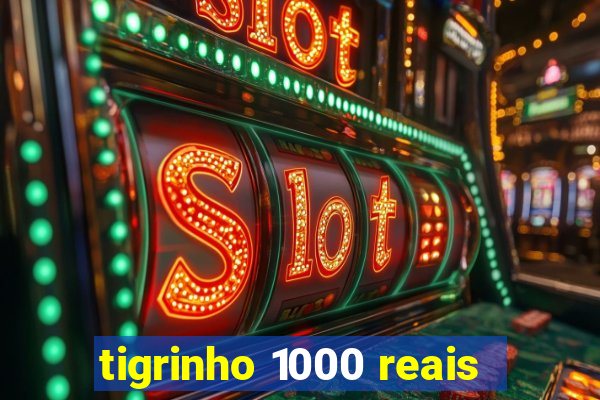 tigrinho 1000 reais