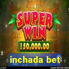 inchada bet