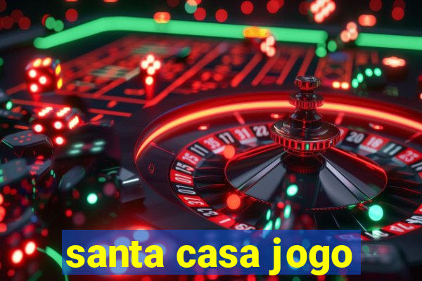 santa casa jogo