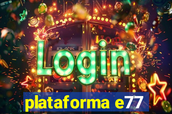 plataforma e77