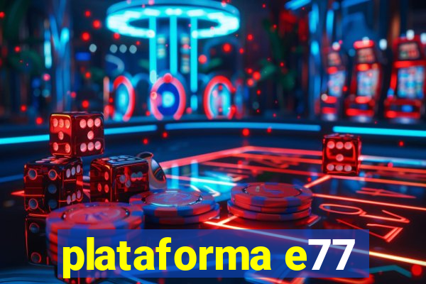 plataforma e77