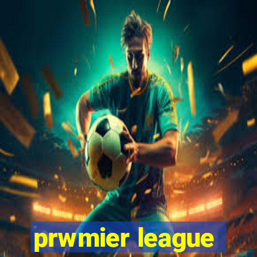 prwmier league