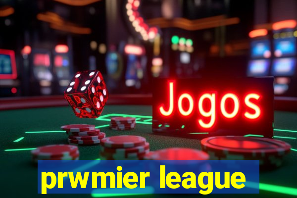 prwmier league