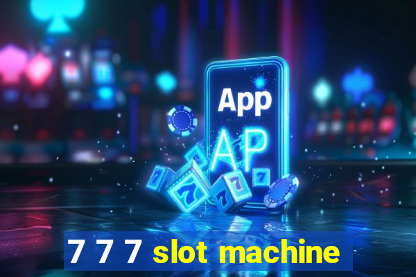 7 7 7 slot machine