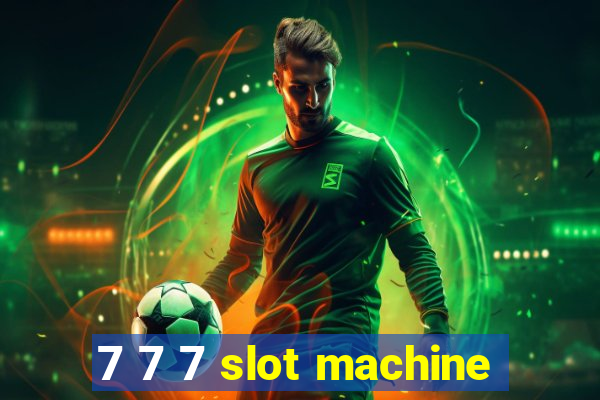 7 7 7 slot machine