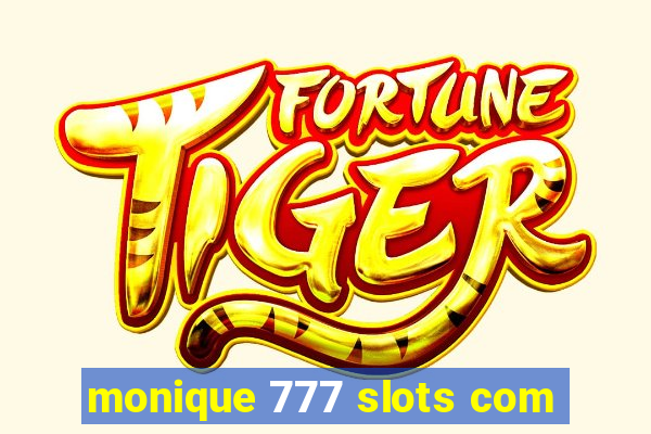 monique 777 slots com