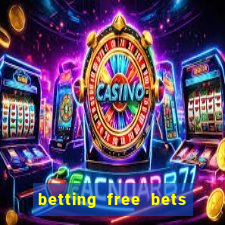 betting free bets no deposit