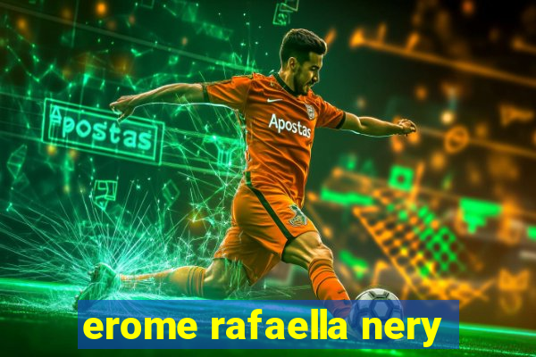 erome rafaella nery