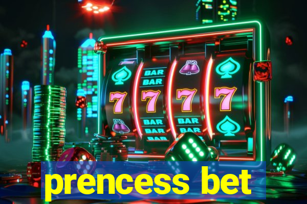 prencess bet