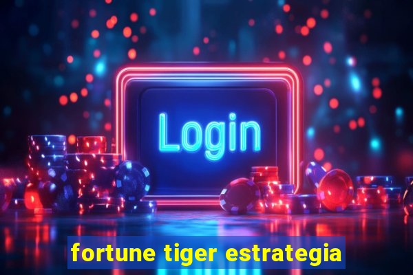 fortune tiger estrategia