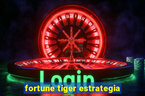 fortune tiger estrategia