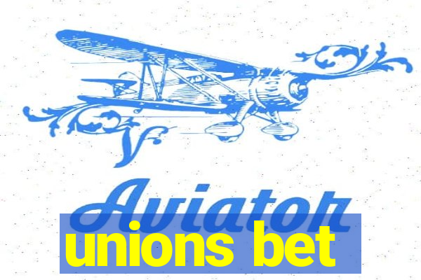 unions bet