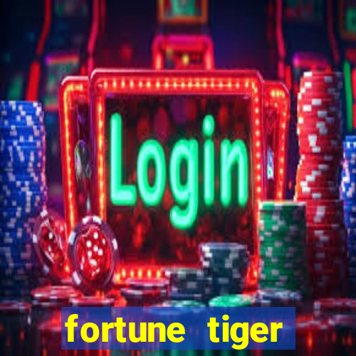 fortune tiger ganhar no cadastro