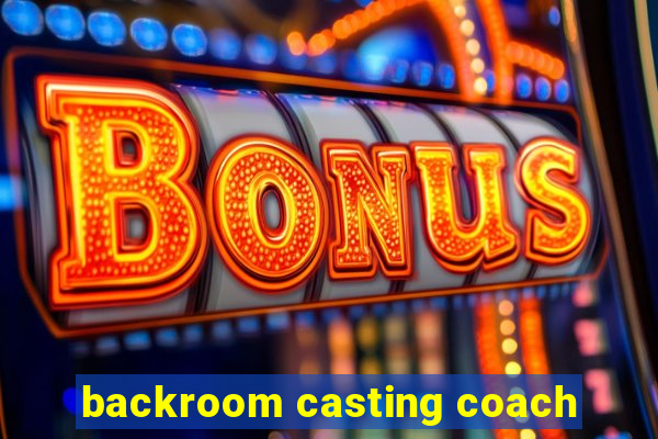 backroom casting coach