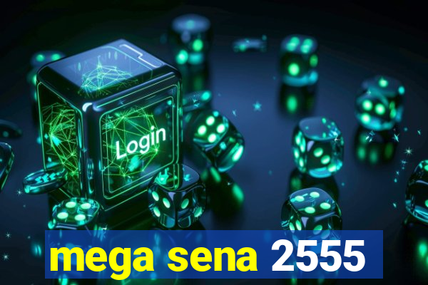 mega sena 2555