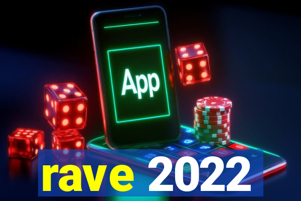 rave 2022