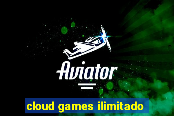 cloud games ilimitado