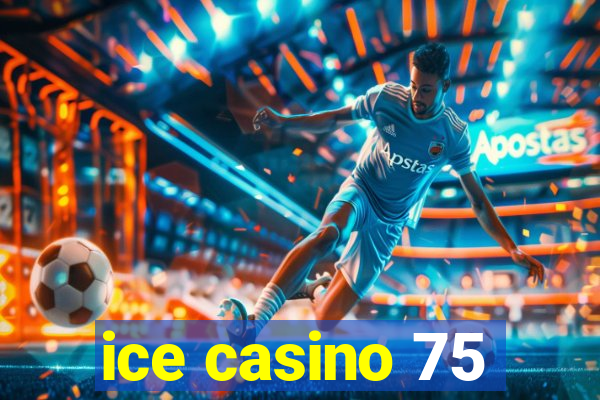 ice casino 75