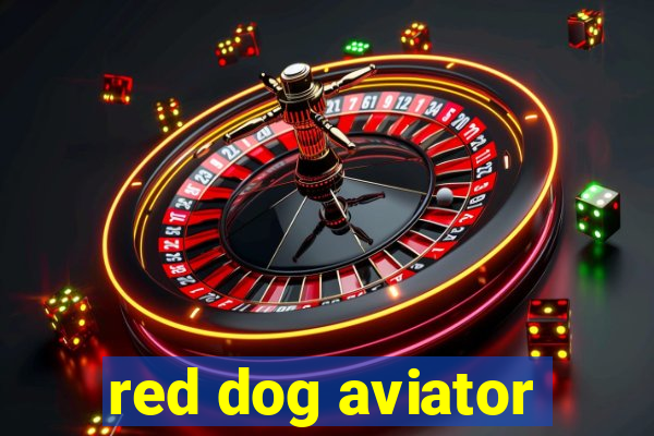 red dog aviator