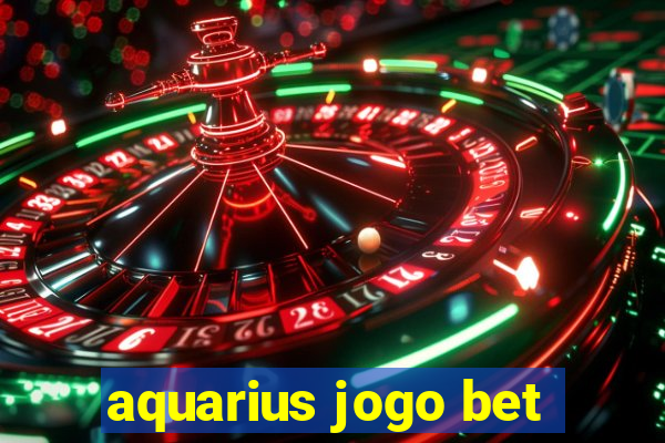 aquarius jogo bet