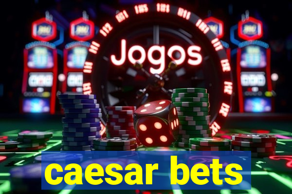 caesar bets