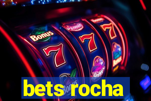 bets rocha