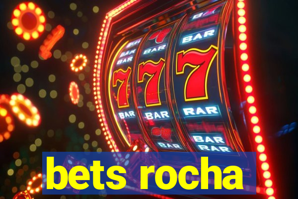 bets rocha