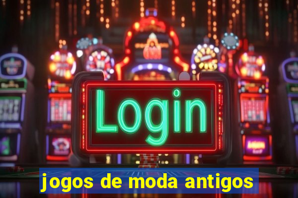 jogos de moda antigos