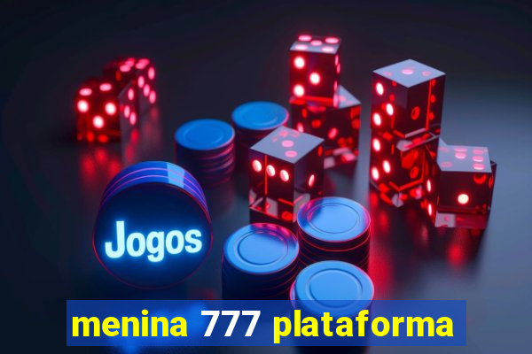 menina 777 plataforma