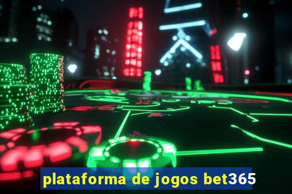 plataforma de jogos bet365