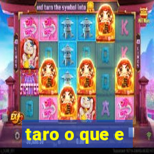 taro o que e