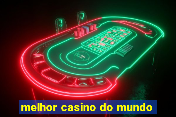 melhor casino do mundo