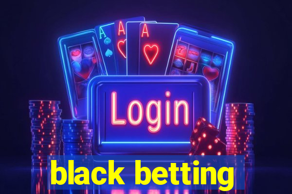 black betting