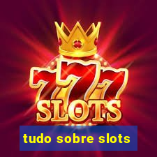 tudo sobre slots