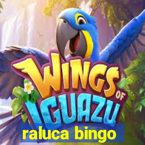 raluca bingo