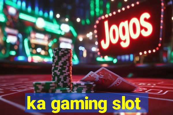 ka gaming slot