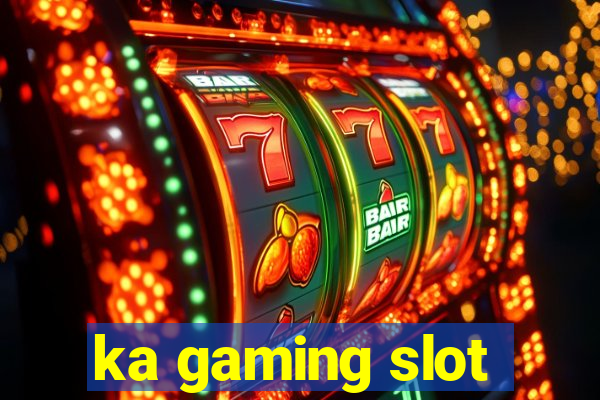 ka gaming slot