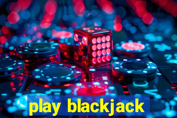 play blackjack